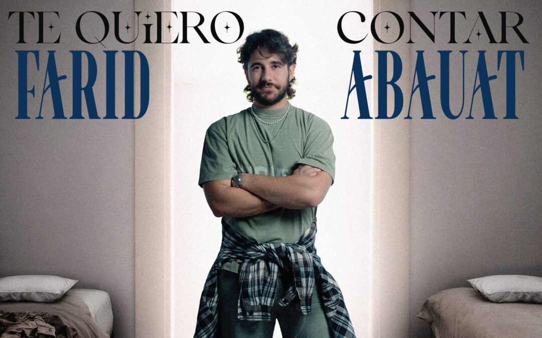 FARID ABAUAT PRESENTA “TE QUIERO CONTAR”: UNA DECLARACIÓN DE AMOR REAL, IMPERFECTA Y HONESTA